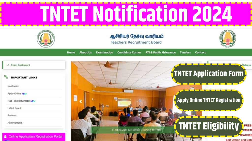 TNTET Notification 2024, Tamil Nadu TET Notification, TNTET Application Form, mTRB TNTET Eligibility, Apply Online TNTET Registration
