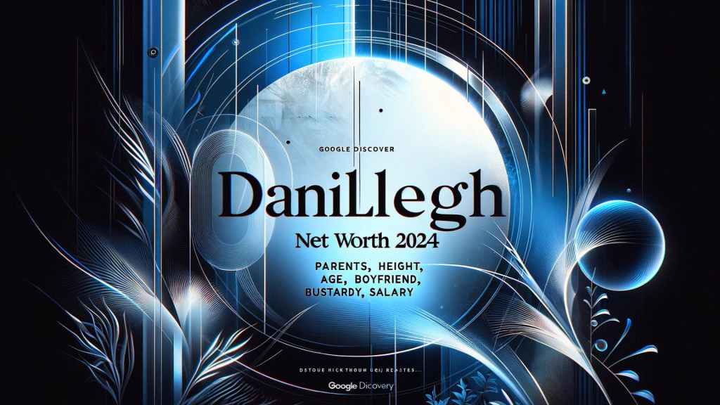 Danileigh Net Worth 2024