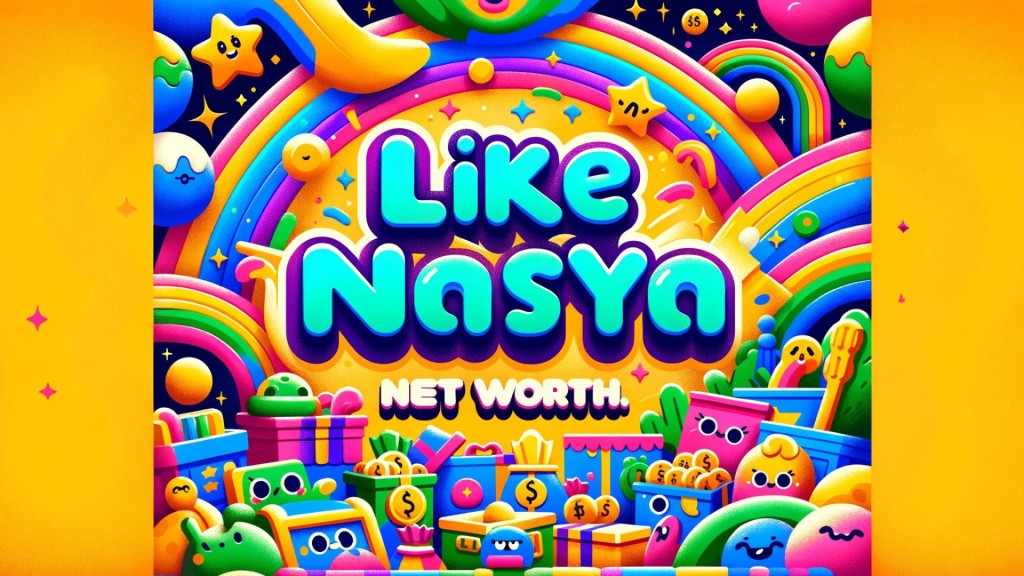 Like Nastya Net Worth 2024