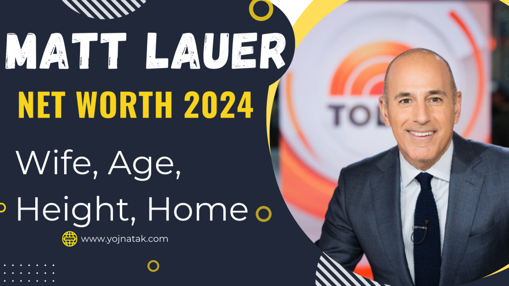 Matt Lauer Net Worth 2024
