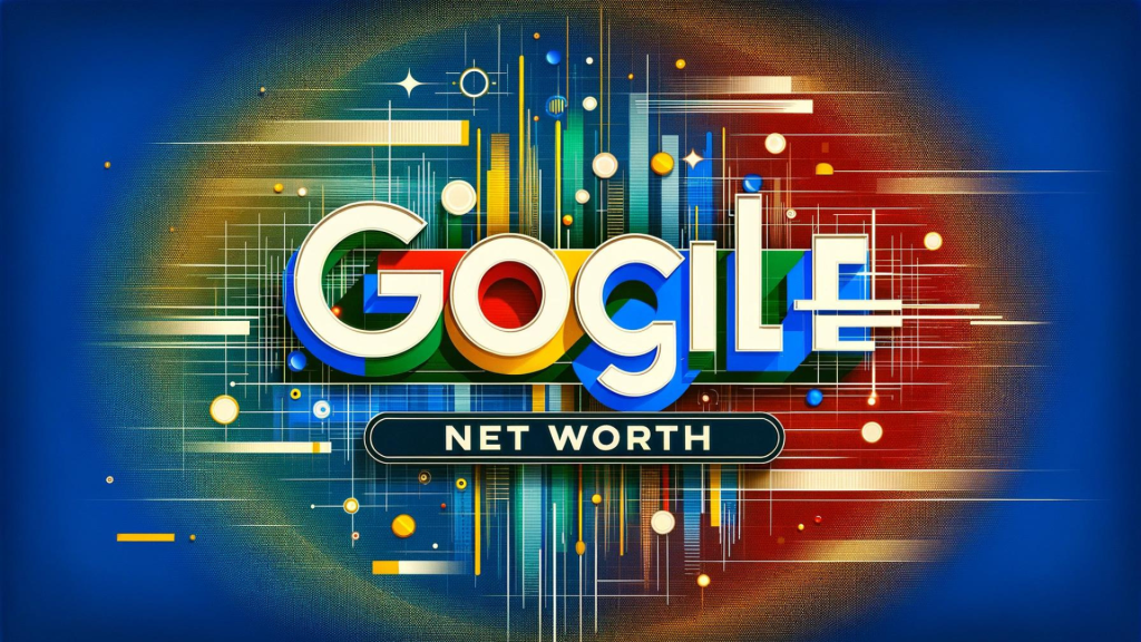 Google Net Worth in 2024