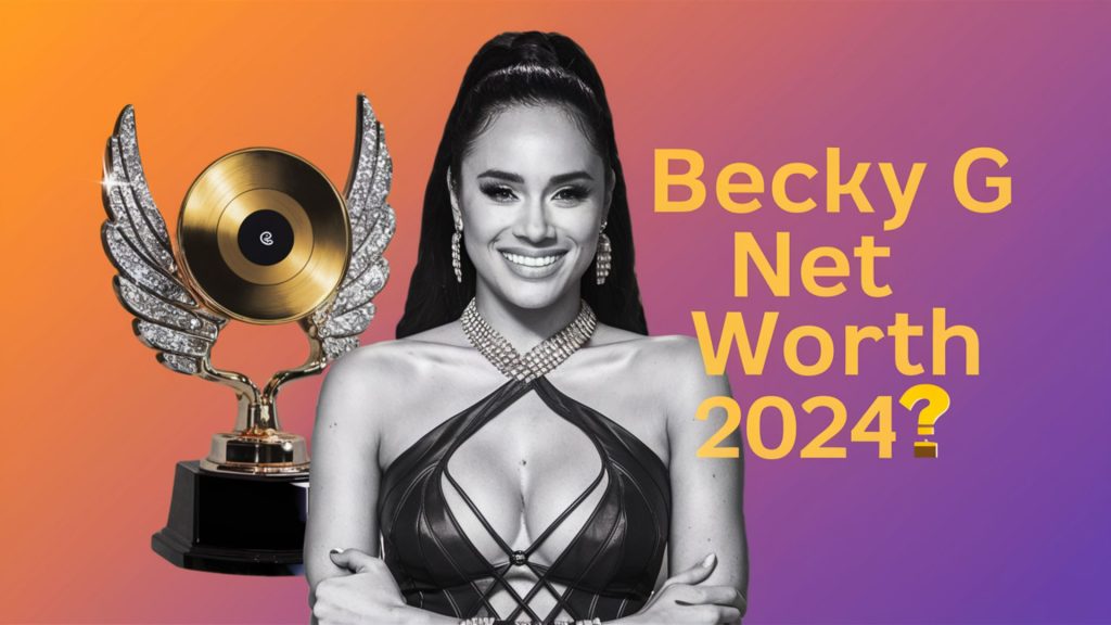 Becky G Net Worth 2024