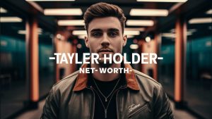 Tayler Holder Net Worth 2024